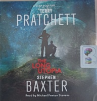 The Long Utopia written by Terry Pratchett and Stephen Baxter performed by Michael Fenton Stevens on Audio CD (Unabridged)